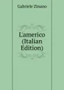 L.americo (Italian Edition) - Gabriele Zinano