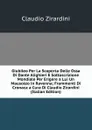 Giubileo Per La Scoperta Delle Ossa Di Dante Alighieri E Sottoscrizione Mondiale Per Erigere a Lui Un Mausoleo in Ravenna; Frammenti Di Cronaca a Cura Di Claudio Zirardini (Italian Edition) - Claudio Zirardini