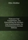 Diakonen Und Evangelisten: Zur Entwicklung Der Kirchen- Und Gemeindeamter Im Urchristentum (German Edition) - Otto Zöckler