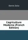 L.agriculture Moderne (French Edition) - Daniel Zolla
