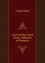 Laws of the Canal Zone, Isthmus of Panama - Canal Zone