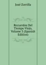 Recuerdos Del Tiempo Viejo, Volume 3 (Spanish Edition) - José Zorrilla