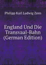 England Und Die Transvaal-Bahn (German Edition) - Philipp Zorn