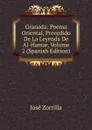 Granada: Poema Oriental, Precedido De La Leyenda De Al-Hamar, Volume 2 (Spanish Edition) - José Zorrilla