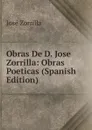 Obras De D. Jose Zorrilla: Obras Poeticas (Spanish Edition) - José Zorrilla