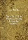 Obras De D. Jose Zorrilla, Volume 3 (Spanish Edition) - José Zorrilla
