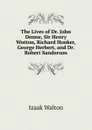 The Lives of Dr. John Donne, Sir Henry Wotton, Richard Hooker, George Herbert, and Dr. Robert Sanderson - Walton Izaak