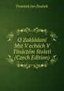 O Zakladani Mst V echach V Tinactem Stoleti (Czech Edition) - Frantiek Jan Zoubek