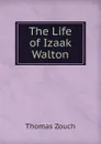 The Life of Izaak Walton - Thomas Zouch