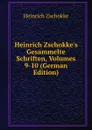 Heinrich Zschokke.s Gesammelte Schriften, Volumes 9-10 (German Edition) - Heinrich Zschokke