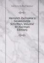 Heinrich Zschokke.s Gesammelte Schriften, Volume 30 (German Edition) - Heinrich Zschokke