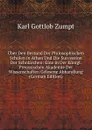 Uber Den Bestand Der Philosophischen Schulen in Athen Und Die Succession Der Scholarchen: Eine in Der Konigl. Preussischen Akademie Der Wissenschaften Gelesene Abhandlung (German Edition) - Karl Gottlob Zumpt