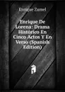 Enrique De Lorena: Drama Historico En Cinco Actos Y En Verso (Spanish Edition) - Enrique Zumel