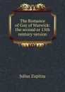 The Romance of Guy of Warwick: the second or 15th century version - Julius Zupitza