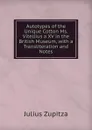Autotypes of the Unique Cotton Ms. Vitellius a XV in the British Museum, with a Transliteration and Notes - Julius Zupitza