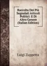 Raccolta Dei Piu Segnalati Articoli Politici: E Di Altro Genere (Italian Edition) - Luigi Zuppetta