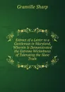 Extract of a Letter to a Gentleman in Maryland, Wherein Is Demonstrated the Extreme Wickedness of Tolerating the Slave Trade - Granville Sharp