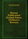 Bureau Publication (United States. Children.s Bureau) - M. l'abbé Trochon