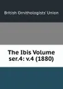 The Ibis Volume ser.4: v.4 (1880) - British Ornithologists' Union