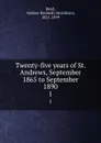 Twenty-five years of St. Andrews, September 1865 to September 1890. 1 - Andrew Kennedy H. Boyd