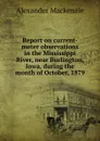 Report on current-meter observations in the Mississippi River, near Burlington, Iowa, during the month of October, 1879 - Alexander Mackenzie