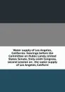 Water supply of Los Angeles, California: hearings before the Committee on Public Lands, United States Senate, Sixty-sixth Congress, second session on . the water supply of Los Angeles, Californi - 