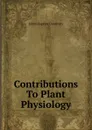 Contributions To Plant Physiology - Johns Hopkins University