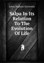 Salpa In Its Relation To The Evolution Of Life - Johns Hopkins University