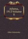 Athena, 1913 Volume 8 - Ohio University