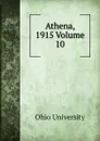 Athena, 1915 Volume 10 - Ohio University