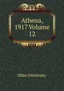 Athena, 1917 Volume 12 - Ohio University