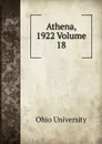 Athena, 1922 Volume 18 - Ohio University