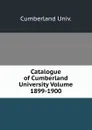 Catalogue of Cumberland University Volume 1899-1900 - Cumberland Univ