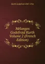 Melanges Godefroid Kurth Volume 2 (French Edition) - Kurth Godefroid 1847-1916