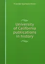 University of California publications in history - Truesdell Sparhawk Brown