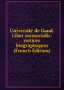 Universite de Gand. Liber memorialis: notices biographiques (French Edition) - 
