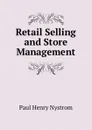 Retail Selling and Store Management - Paul Henry Nystrom