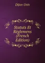 Statuts Et Reglemens (French Edition) - Dijon Univ