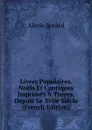 Livres Populaires. Noels Et Cantiques Imprimes A Troyes, Depuis Le Xviie Siecle (French Edition) - Alexis Socard