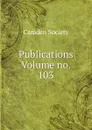 Publications Volume no. 103 - Camden Society
