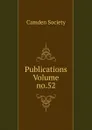 Publications Volume no.52 - Camden Society