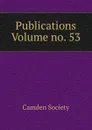 Publications Volume no. 53 - Camden Society