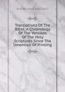 Translations Of The Bible, A Chronology Of The Versions Of The Holy Scriptures Since The Invention Of Printing - Pick Bernhard 1842-1917