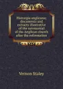 Hierurgia anglicana: documents and extracts illustrative of the ceremonial of the Anglican church after the reformation. Volume 1 - Vernon Staley