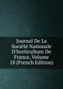 Journal De La Societe Nationale D.horticulture De France, Volume 18 (French Edition) - 