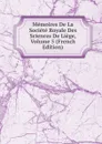 Memoires De La Societe Royale Des Sciences De Liege, Volume 5 (French Edition) - 