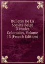 Bulletin De La Societe Belge D.etudes Coloniales, Volume 13 (French Edition) - 