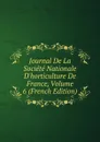 Journal De La Societe Nationale D.horticulture De France, Volume 6 (French Edition) - 