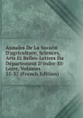 Annales De La Societe D.agriculture, Sciences, Arts Et Belles-Lettres Du Departement D.indre-Et-Loire, Volumes 35-37 (French Edition) - 