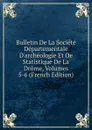 Bulletin De La Societe Departementale D.archeologie Et De Statistique De La Drome, Volumes 5-6 (French Edition) - 